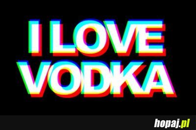 I love Vodka!