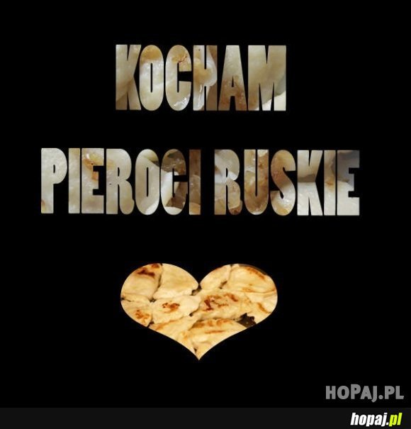 Kocham pierogi ruskie