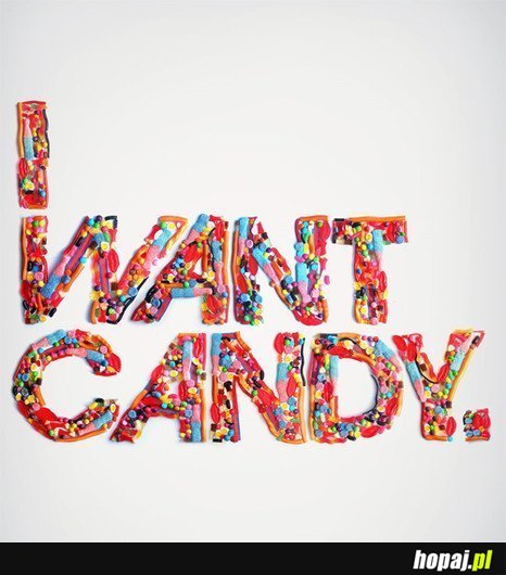 I want candy.