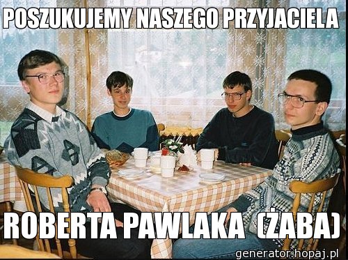 POSZUKUJEMY NASZEGO PRZYJACIELA