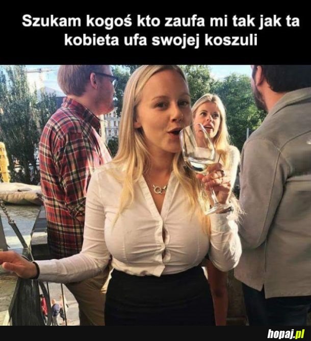 To się nazywa mieć zaufanie