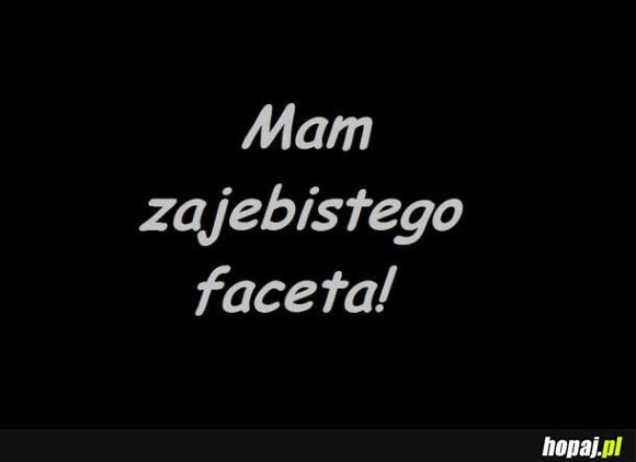 Mam zajeb*stego faceta!