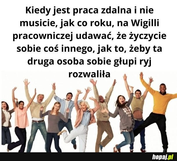 Ale i tak tego Wam życzę