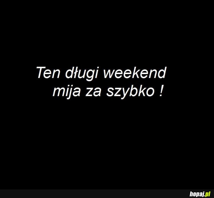 Ten długi weekend mija za szybko!