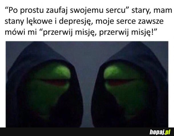 Nie ufaj swemu sercu