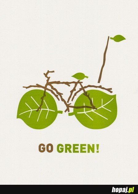 Go green!