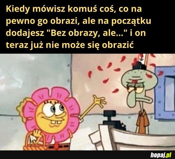 Bez obrazy, ale to nawet nie jest śmieszne