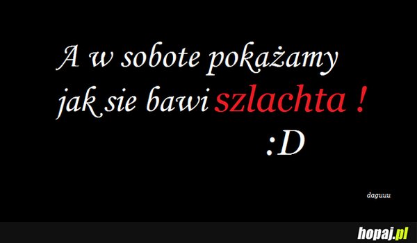 To juz dzisiaj ;p