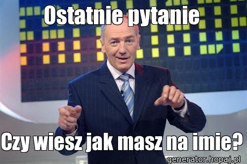 Ostatnie pytanie