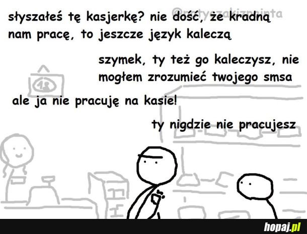 Słyszałeś tę kasjerkę?