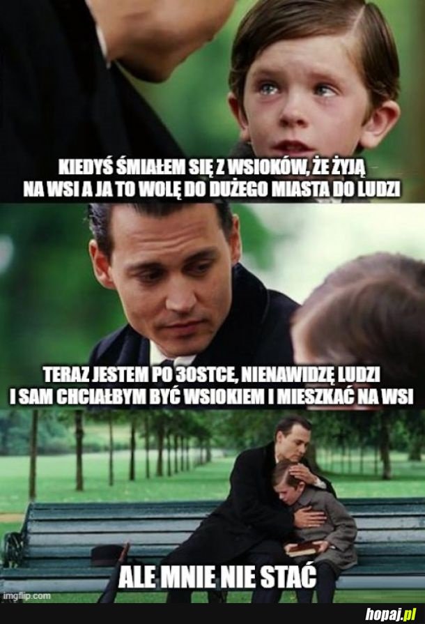 Teraz sam chętnie zamieszkałbym na wsi
