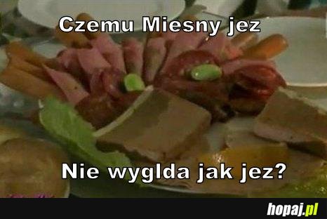 Mięsny jeż!