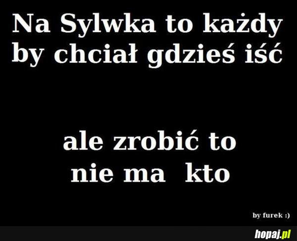 Na Sylwka to każdy by chciał gdzieś iść