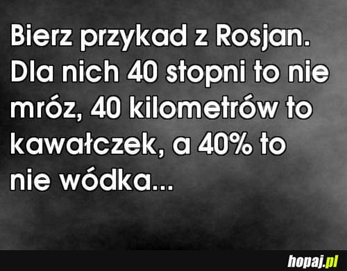 Bierz przykład z Rosjan