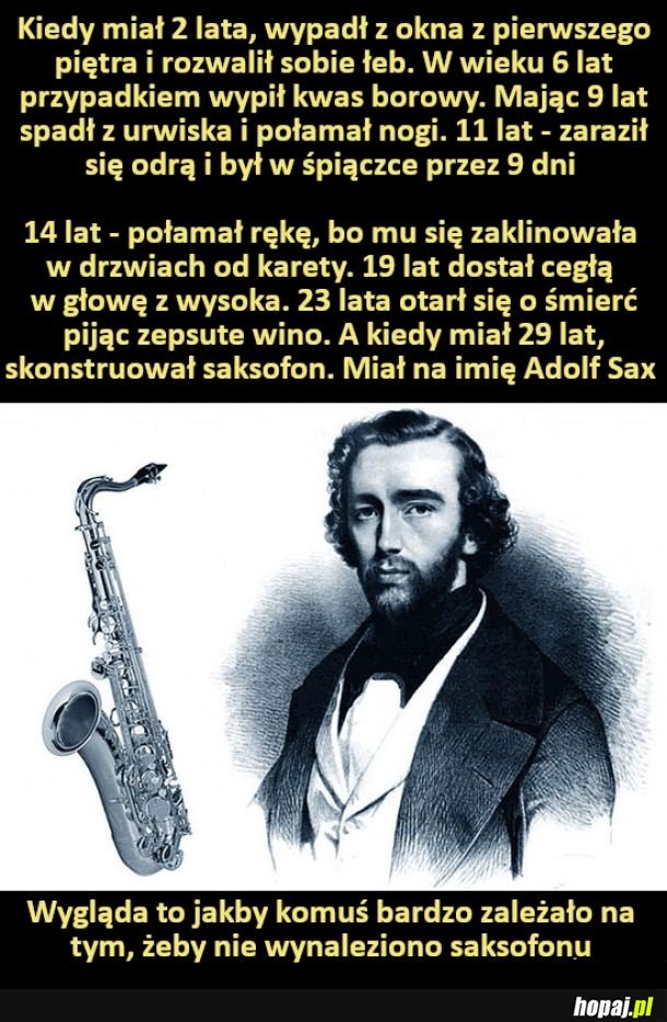 Chyba komuś zależało na tym, żeby nie wynaleźć saksofonu