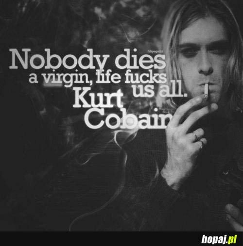 Nobody dies a virgin