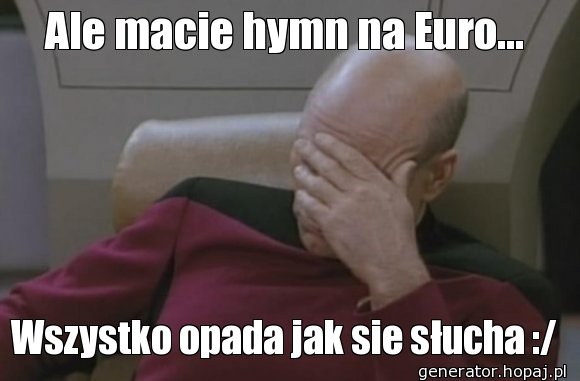 Ale macie hymn na Euro...