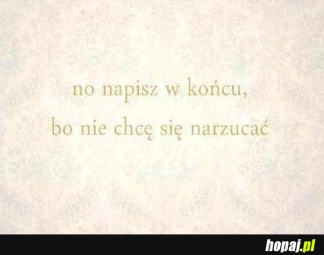 No napisz w końcu