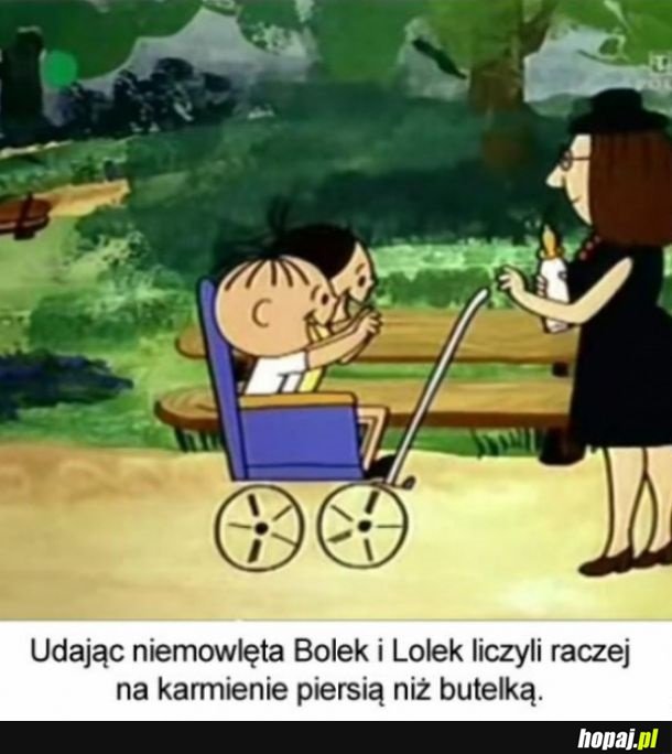 Bolek i Lolek...