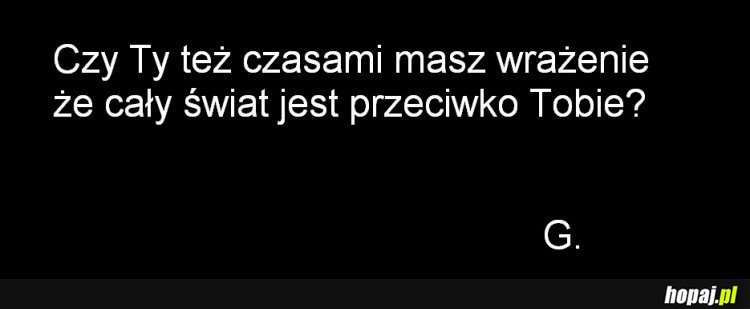 Też tak masz? 