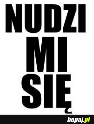 Nudzi mi się