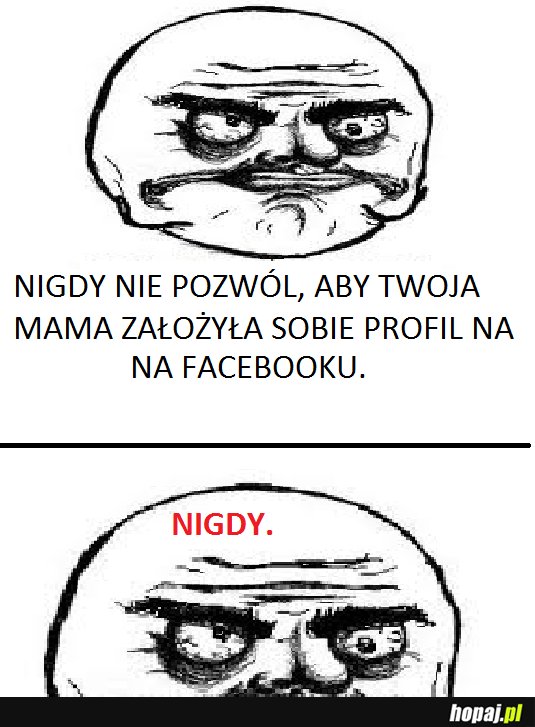 Nie pozwól, by twoja mama załóżyła sobie profil na FB. NIGDY!