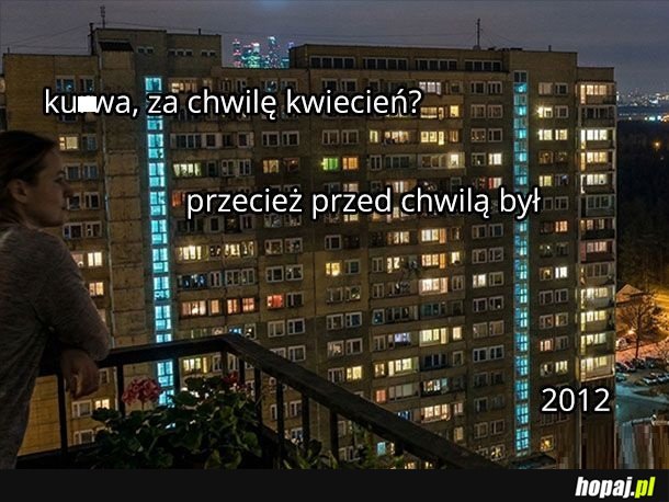 Kiedy to zleciało