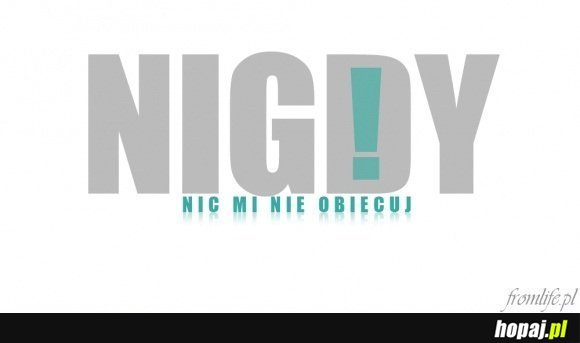 Nigdy nic mi nie obiecuj