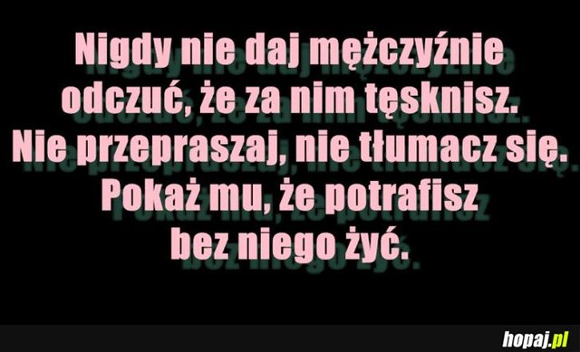 Pokaż mu, że potrafisz bez niego żyć
