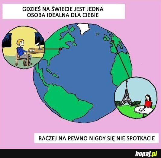 Gdzieś na świecie jest jedna osoba, idealna dla Ciebie