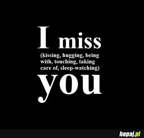 I miss You.