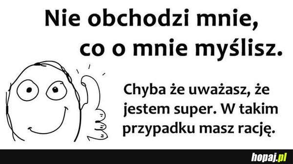 Nie obchodzi mnie co o mnie myślisz