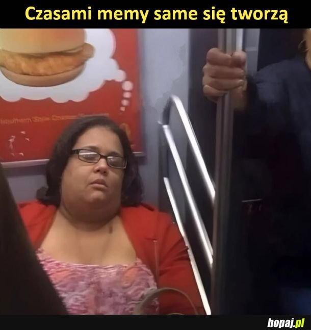 Czasami memy same się tworzą