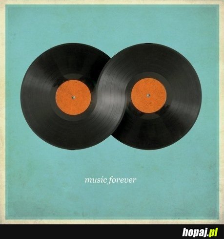 Music forever