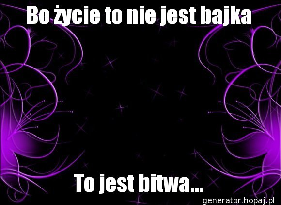 Bo życie to nie jest bajka