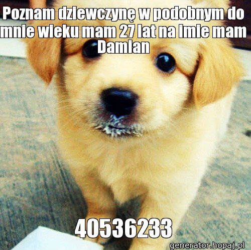 Poznam dziewczynę w podobnym do mnie wieku mam 27 lat na imie mam Damian