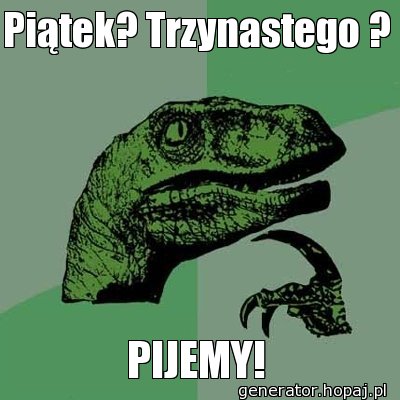 Piątek? Trzynastego ?