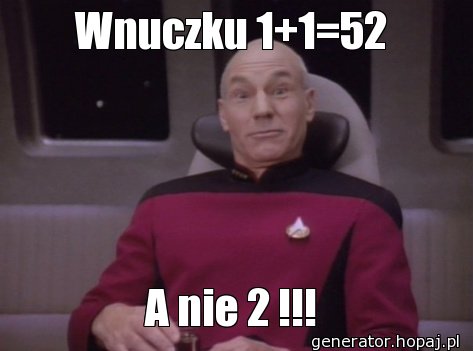 Wnuczku 1+1=52