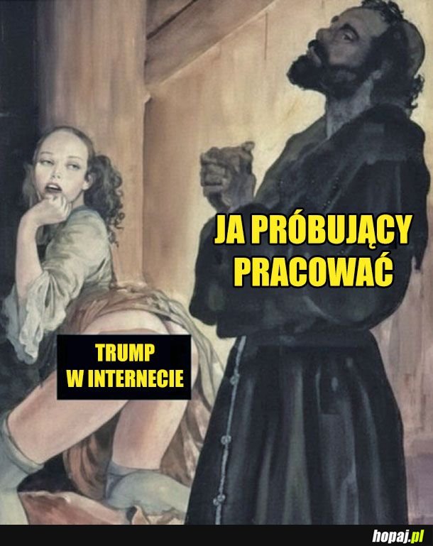 Trump przestań bo mnie rozpraszasz