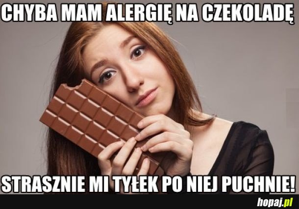 Chyba mam alergię na czekoladę
