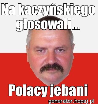 Na kaczyńskiego głosowali...