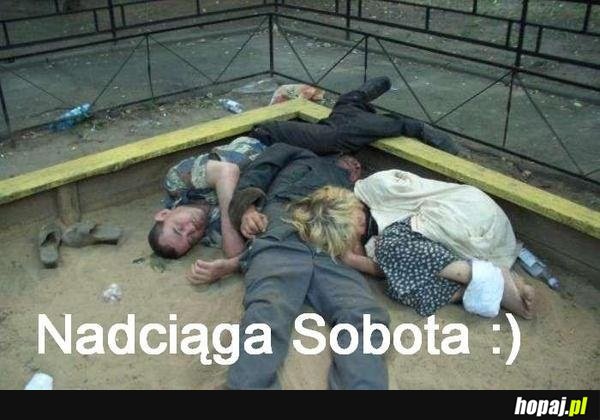 Nadciąga sobota!