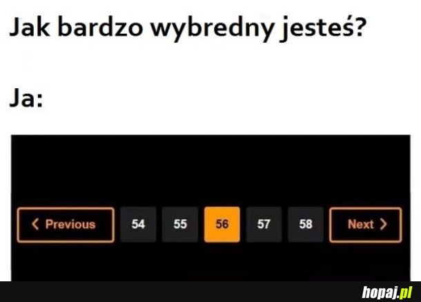 Jak bardzo jesteś wybredny