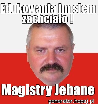 Edukowania im siem zachciało !