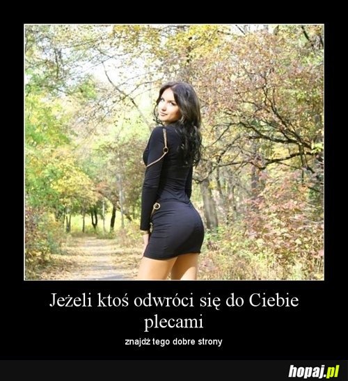 Jeżeli ktoś odwróci się do Ciebie plecami