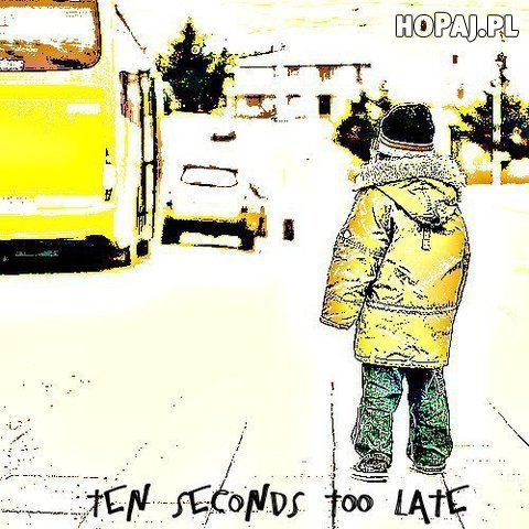 Ten seconds too late...