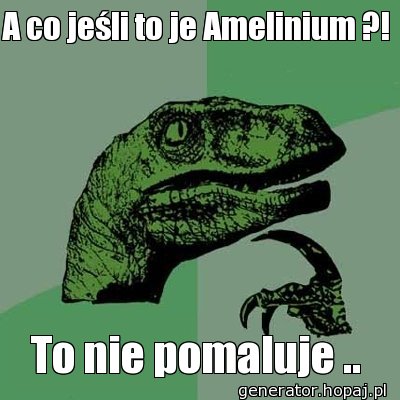 A co jeśli to je Amelinium ?!