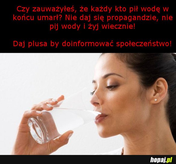 A TY PIŁEŚ KIEDYŚ WODĘ?