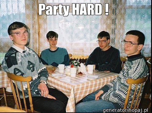 Party HARD ! 