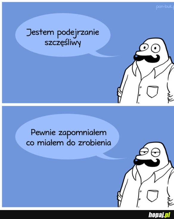 JESTEM PODEJRZANIE SZCZĘŚLIWY